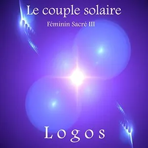 Pochette de Le couple solaire : Féminin sacré III de Logos