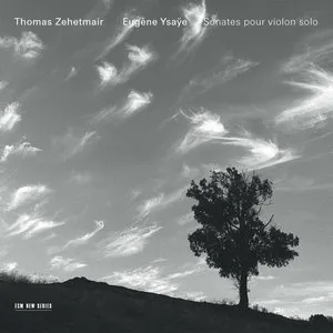 Pochette de Sonates pour violon solo de Eugène Ysaÿe - Thomas Zehetmair