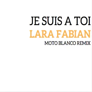 Pochette de Je suis à toi (Moto Blanco Remix) de Lara Fabian