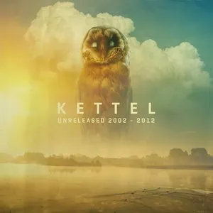 Pochette de Unreleased 2002–2012 de Kettel