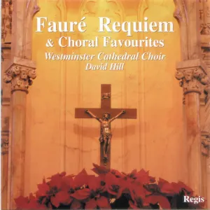 Pochette de Fauré Requiem & Choral Favourites de Westminster Cathedral Choir - David Hill