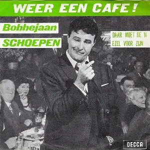 Pochette de Weer een café / Daar moet ge ’n ezel voor zijn de Bobbejaan Schoepen