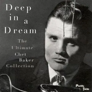 Pochette Deep in a Dream - The Ultimate Chet Baker Collection