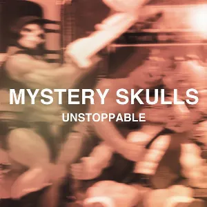 Pochette de Unstoppable de Mystery Skulls