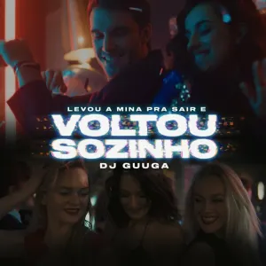 Pochette de Levou a Mina Pra Sair e Voltou Sozinho de DJ Guuga