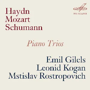 Pochette de Piano Trios de Robert Schumann - Emil Gilels - Wolfgang Amadeus Mozart - Joseph Haydn - Mstislav Rostropovich