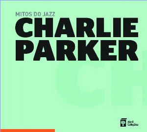 Pochette Mitos do jazz, Volume 11: Charlie Parker