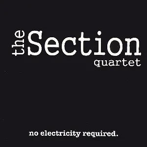 Pochette de No Electricity Required de The Section Quartet