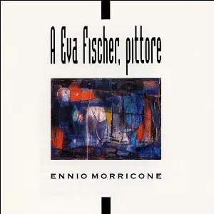 Pochette de A Eva Fischer, Pittore de Ennio Morricone