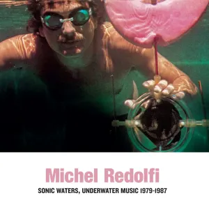 Pochette de Sonic Waters, Underwater Music 1979-1987 de Michel Redolfi
