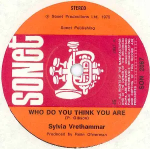 Pochette de Who Do You Think You Are / Think About the Good Times That We Had de Sylvia Vrethammar