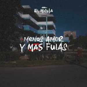 Pochette de Menos Amor y Mas Fulas de El Micha