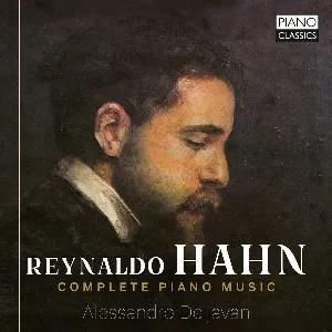 Pochette de Complete Piano Music de Reynaldo Hahn - Alessandro Deljavan
