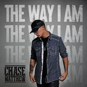 Pochette de The Way I Am de Chase Matthew