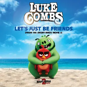 Pochette de Let's Just Be Friends (From "The Angry Birds Movie 2") de Luke Combs
