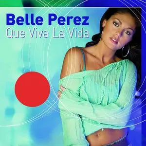 Pochette de Que viva la vida de Belle Perez