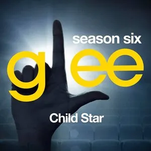 Pochette de Glee, Season 6: Child Star de Glee Cast