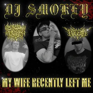 Pochette de MY WIFE RECENTLY LEFT ME de DJ Smokey