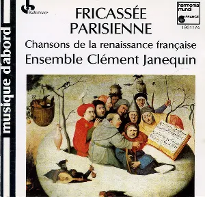 Pochette de Fricassée parisienne: Chansons de la Renaissance française de Ensemble Clément Janequin