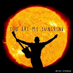 Pochette de You Are My Sunshine (Metal Version) de Leo Moracchioli