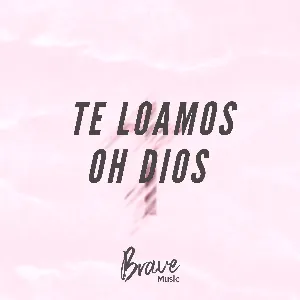 Pochette de Te loamos oh Dios de Brave Music