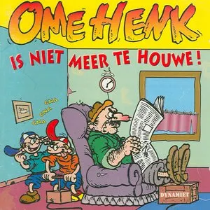 Pochette de Ome Henk is niet meer te houwe! de Ome Henk