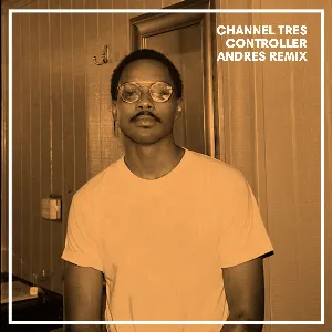 Pochette de Controller (Andrés remix) de Channel Tres