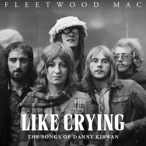 Pochette de Like Crying: The Songs of Danny Kirwan de Fleetwood Mac
