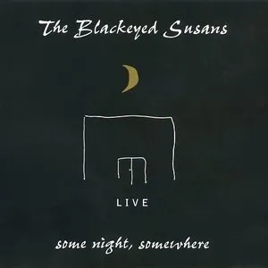 Pochette de Some Night, Somewhere de The Blackeyed Susans
