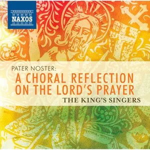 Pochette de Pater Noster: A Choral Reflection on the Lord’s Prayer de The King’s Singers
