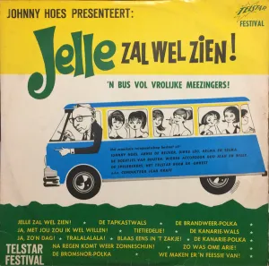 Pochette de Johnny Hoes presenteert: Jelle zal wel zien – ’n Busje vol meezingers! de Johnny Hoes