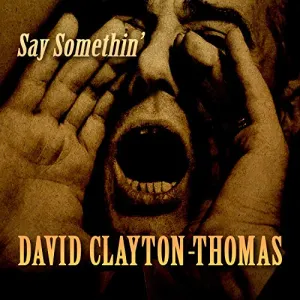 Pochette de Say Somethin' de David Clayton‐Thomas