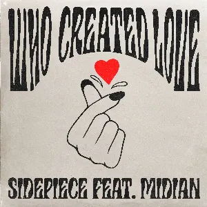 Pochette de Who Created Love de SIDEPIECE
