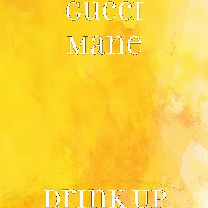 Pochette de Drink Up de Gucci Mane