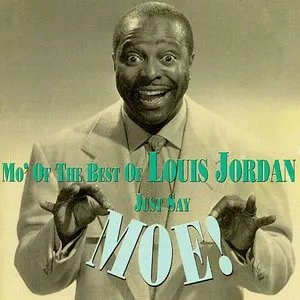 Pochette Just Say Moe!: Mo' of the Best of Louis Jordan