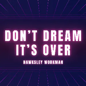 Pochette de Don’t Dream It’s Over de Hawksley Workman
