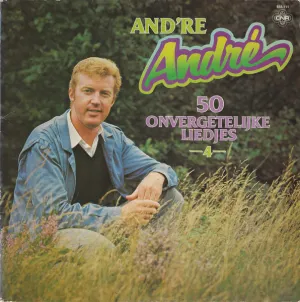 Pochette de And’re Andre, 50 onvergetelijke liedjes, -4- de André van Duin