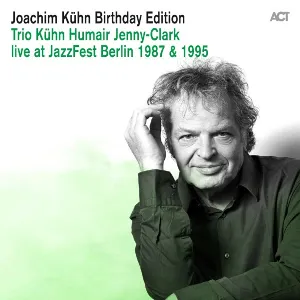 Pochette de Joachim Kühn Birthday Edition: Trio Kühn - Humair - Jenny‐Clark Live at Jazzfest Berlin 1987 & 1995 de Daniel Humair - Jean-François Jenny-Clark - Joachim Kühn