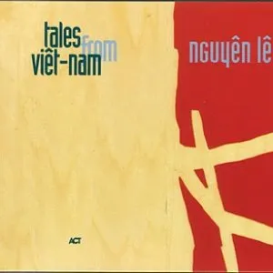 Pochette de Tales from Viêt-nam de Nguyên Lê
