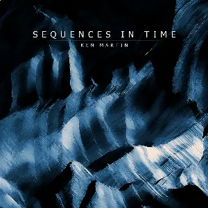 Pochette de Sequences in Time de Ken Martin