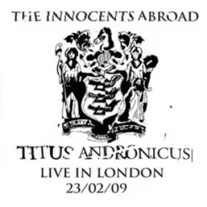 Pochette The Innocents Abroad - Titus Andronicus Live In London 23/02/09