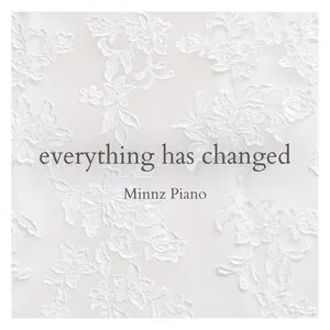 Pochette de Everything Has Changed de Minnz Piano