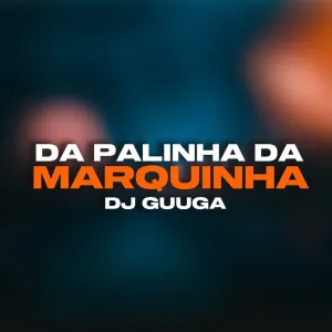 Pochette de Da Palinha da Marquinha de DJ Guuga