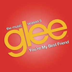Pochette de You’re My Best Friend de Glee Cast