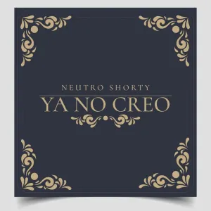 Pochette de Ya no creo de Neutro Shorty