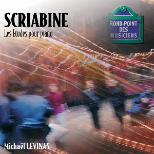 Pochette de Les Études pour piano de Michaël Levinas - Alexander Scriabin
