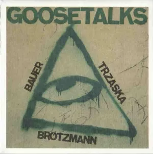 Pochette de Goosetalks de Peter Brötzmann
