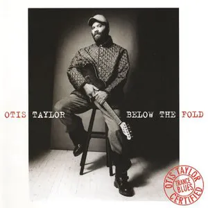 Pochette de Below the Fold de Otis Taylor