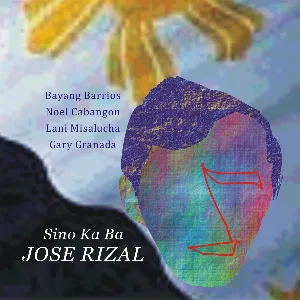 Pochette de Sino Ka Ba, Jose Rizal de Gary Granada