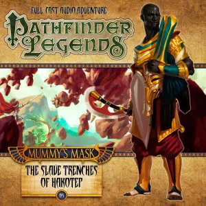 Pochette de Pathfinder Legends - Mummy's Mask: The Slave Trenches of Hakotep de Trevor Littledale - Ramon Tikaram